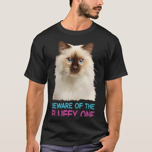 Ragdoll Cat Beware of the Fluffy One T-Shirt (Front)