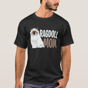Ragdoll Cat Mom Funny Cat Owner Lovers T-Shirt