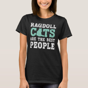 Ragdoll Cats Are The Best People Kitty Kitten T-Shirt