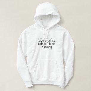 Rage against the machine learning hoodie