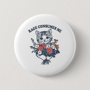 Rage Consumes Me Cat Flower Cute Kitty Cat Meme 2 Inch Round Button