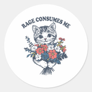 Rage Consumes Me Cat Flower Cute Kitty Cat Meme  Classic Round Sticker