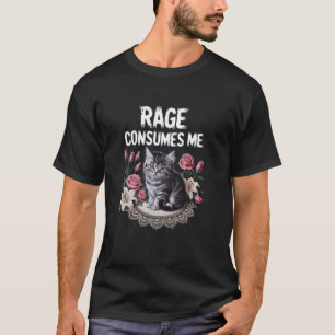Rage Consumes Me Cat with Floral Background T-Shirt