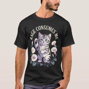Rage Consumes Me Cute Kitten  T-Shirt