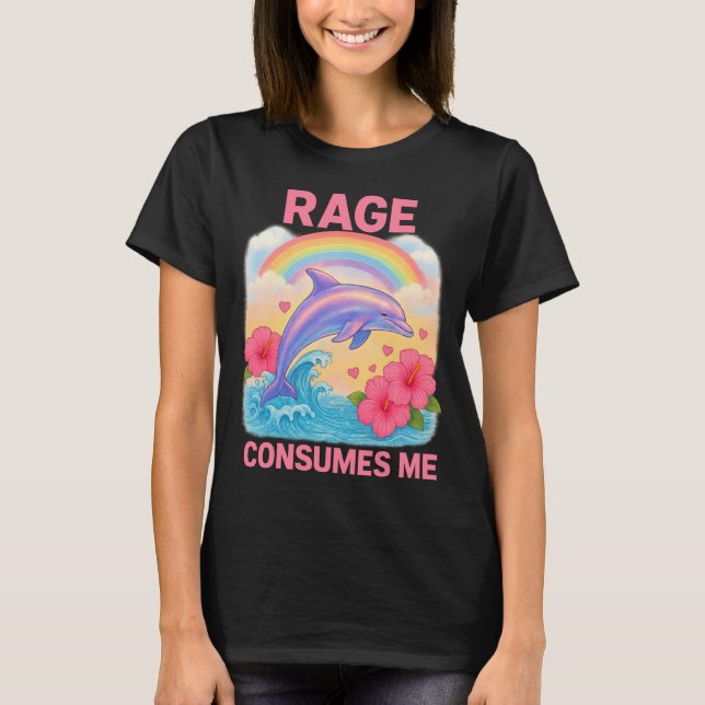 Rage Consumes Me Dolphin  T-Shirt (Front)