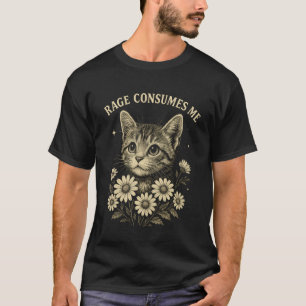 Rage Consumes Me Funny Cat Meme 1 T-Shirt