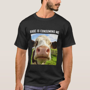 Rage Consumes Me Funny Silly Staring Cow Meme T-Shirt
