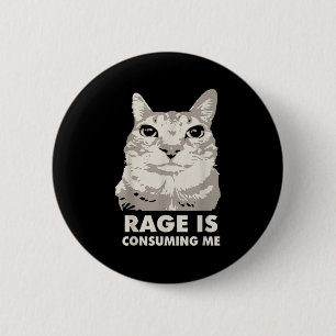 Rage Is Consuming Me Angry Cat Meme Sarcasm Funny 2 Inch Round Button