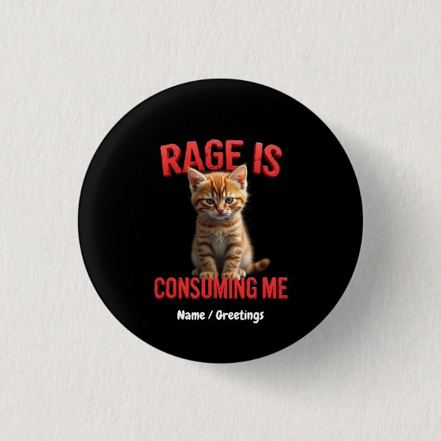 Rage is Consuming Me Cute Kitten Cat, Funny Feline 1 Inch Round Button (Front)