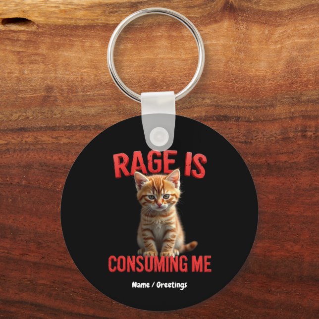 Rage is Consuming Me Cute Kitten Cat, Funny Feline Keychain (Front)