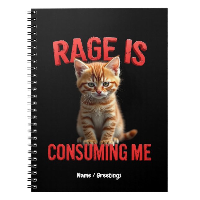 Rage is Consuming Me Cute Kitten Cat, Funny Feline Notebook (Front)