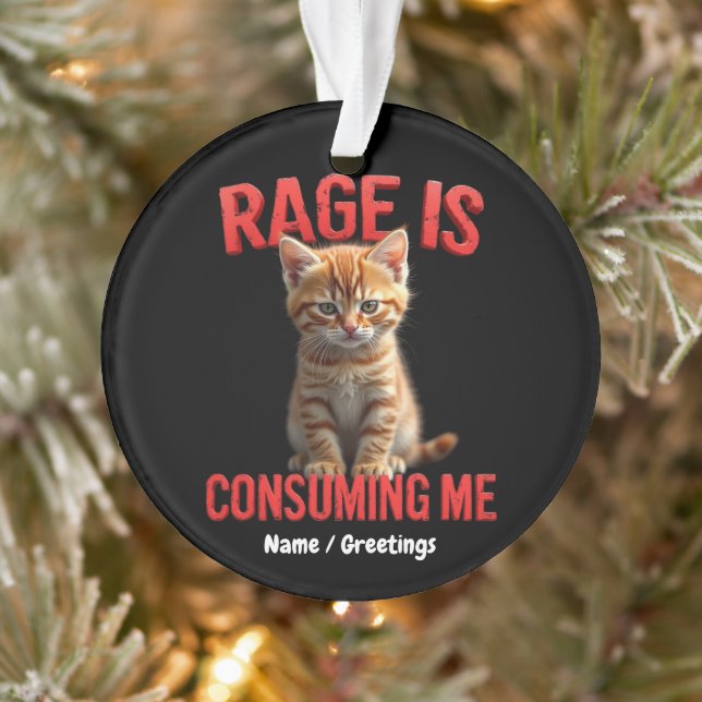 Rage is Consuming Me Cute Kitten Cat, Funny Feline Ornament (Tree)