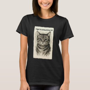 Rage is Consuming Me Funny Silly Staring Cat Meme  T-Shirt