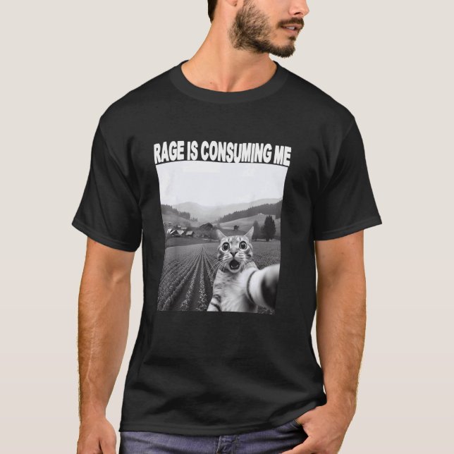 Rage Is Consuming Me Silly Staring Funny Cat Meme T-Shirt (Front)