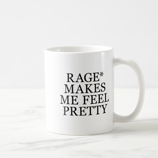 Rage Makes Me Feel Pretty Funny Humor Saying, Sarc Coffee Mug (Right)