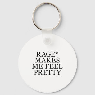 Rage Makes Me Feel Pretty Funny Humor Saying, Sarc Keychain