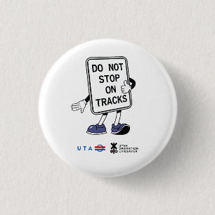 Rail Safety Week Don't Stop on Tracks 1 Inch Round Button