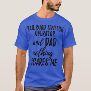 Railroad Switch Operator Dad Funny Gift Idea for F T-Shirt