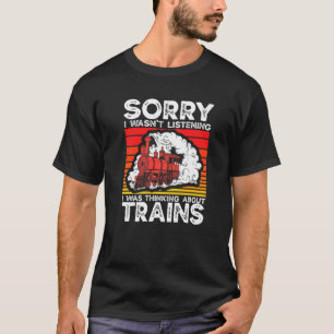 Railway Train Collector Railroad I Was Thinking Ab T-Shirt