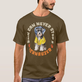 Rain Can Never Stop A Schnauzer 1 T-Shirt