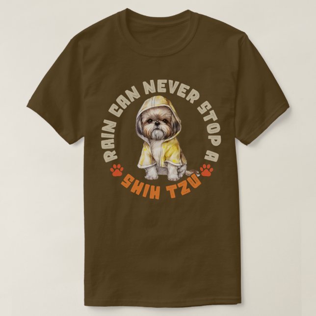 Rain Can Never Stop A Shih Tzu T-Shirt (Design Front)