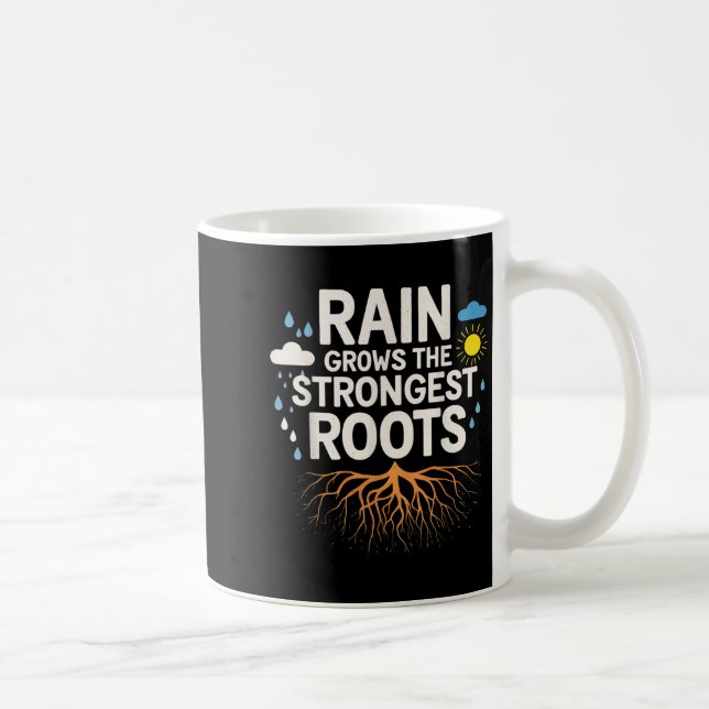 Rain Grows The Strongest Roots Resilience Motivati Coffee Mug (Right)