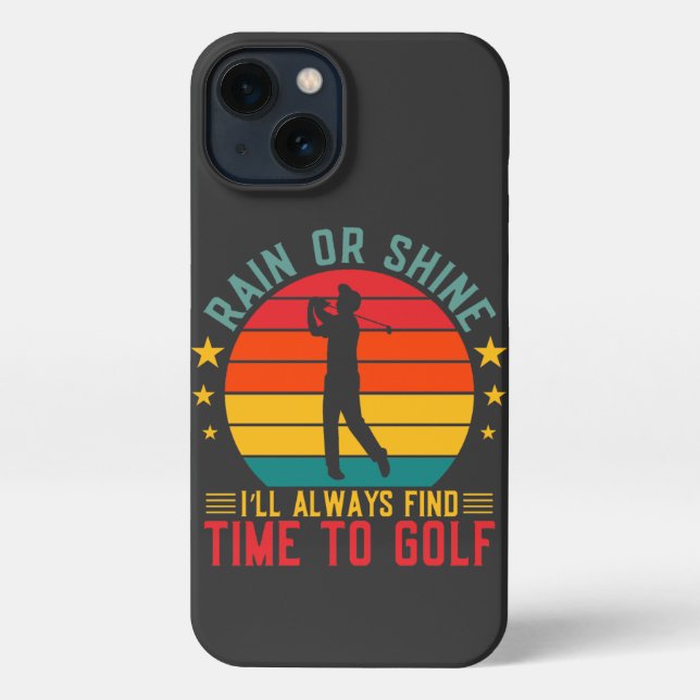 Rain Or Shine Time To Golf iPhone Case (Back)