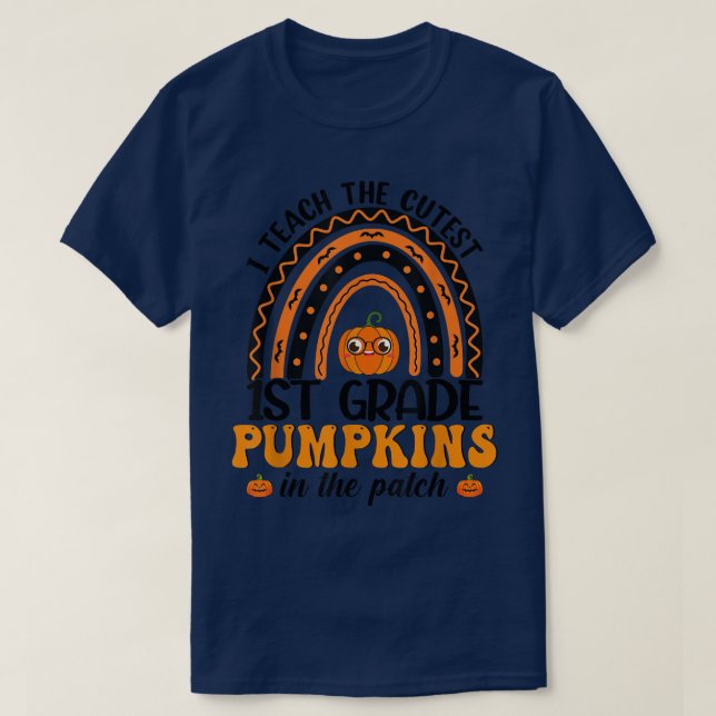 Rainbow 1st Grade Teacher I Teach The Cutest Pumpk T-Shirt (Design Front)