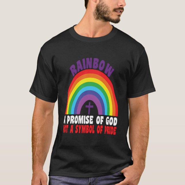 Rainbow A Promise Of God Not A Symbol Of Pride T-Shirt (Front)