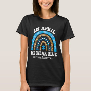 Rainbow April We Wear Blue Autism Awareness Men Wo T-Shirt