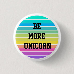 RAINBOW BE MORE UNICORN PIN BUTTON BADGE