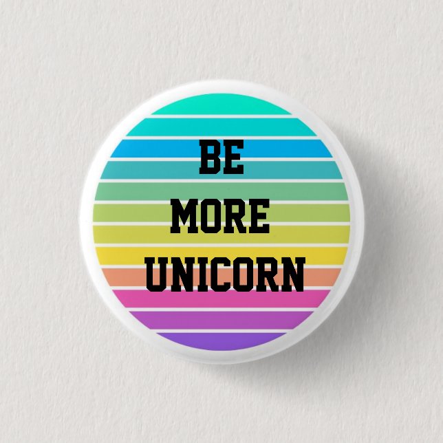 RAINBOW BE MORE UNICORN PIN BUTTON BADGE (Front)