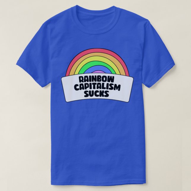 Rainbow Capitalism Sucks T-Shirt (Design Front)