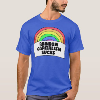 Rainbow Capitalism Sucks T-Shirt