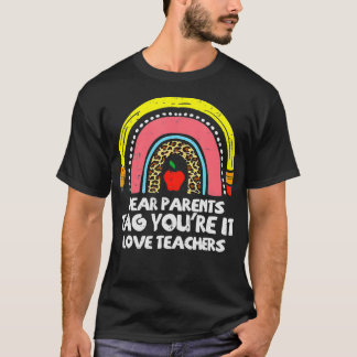 Rainbow Dear Parents Tag Youre It Last Day School T-Shirt