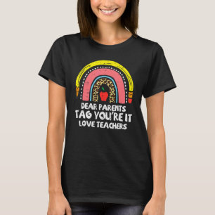 Rainbow Dear Parents Tag Youre It Last Day School T-Shirt