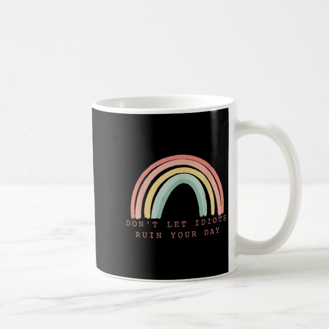 Rainbow Don’t Let Idiots Ruin Your Day Happy Insra Coffee Mug (Right)