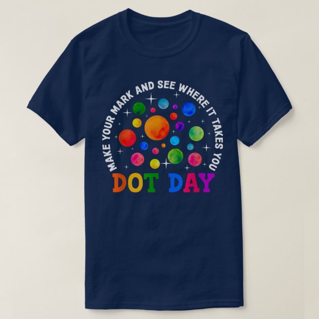 Rainbow Dot Day Make Your Mark See Where It Takes  T-Shirt (Design Front)
