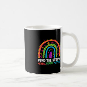 Rainbow End The Stigma Mental Health Matter Awaren Coffee Mug