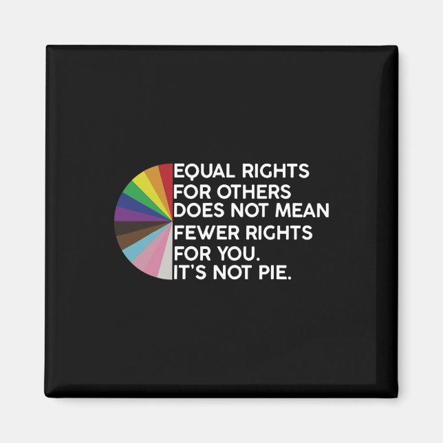 Rainbow Equal Rights Its Not Pie Lgbt Pride Month  Magnet (Front)