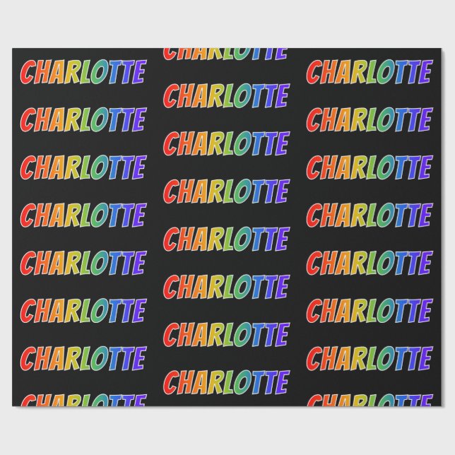 Rainbow First Name "CHARLOTTE"; Fun & Colourful Wrapping Paper (Flat)