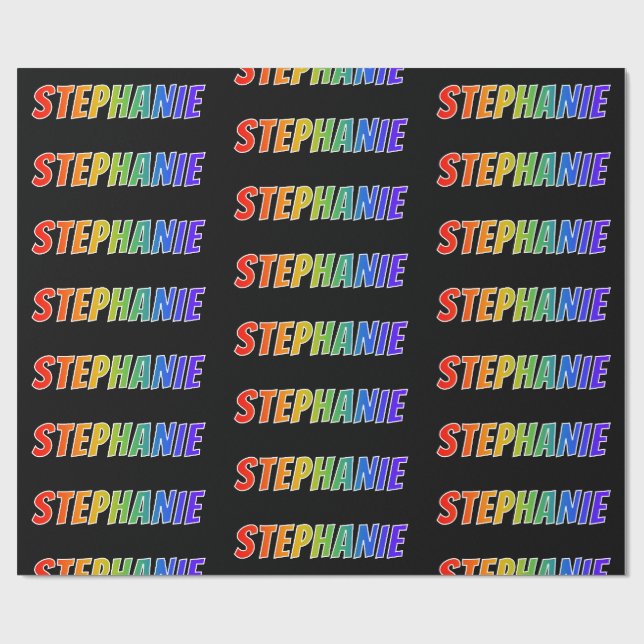 Rainbow First Name "STEPHANIE"; Fun & Colourful Wrapping Paper (Flat)