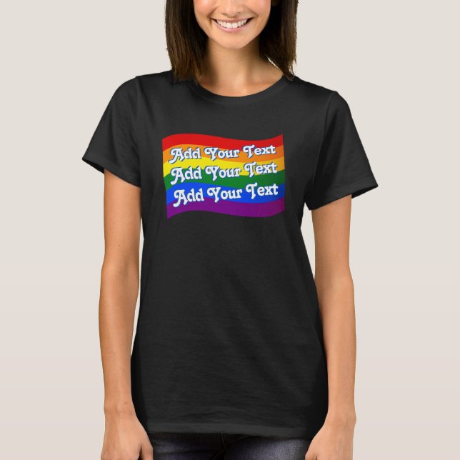 Rainbow Flag Gay Pride custom text up to 3 lines T-Shirt (Front)