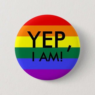 Rainbow Flag, YEP,, I AM! 2 Inch Round Button