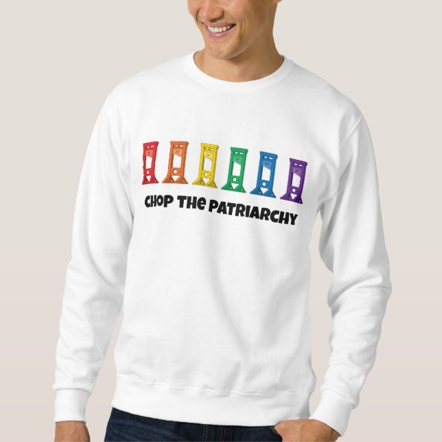 Rainbow Guillotine Chop The Patriarchy Sweatshirt (Front)