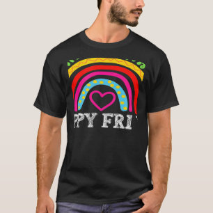 rainbow happy fri yay teacher fun its friyay teach T-Shirt