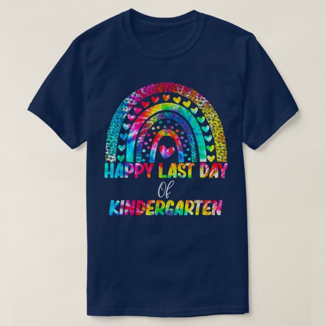 Rainbow Happy Last Day Of Kindergarten Tie Dye Gra T-Shirt (Design Front)