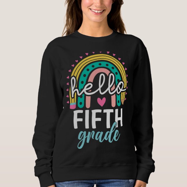 Rainbow Hello 5th Grade Back To School Teacher Stu Sweatshirt (Front)