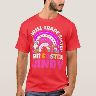 Rainbow Kids Funny Will Trade Sister For Easter Ca T-Shirt