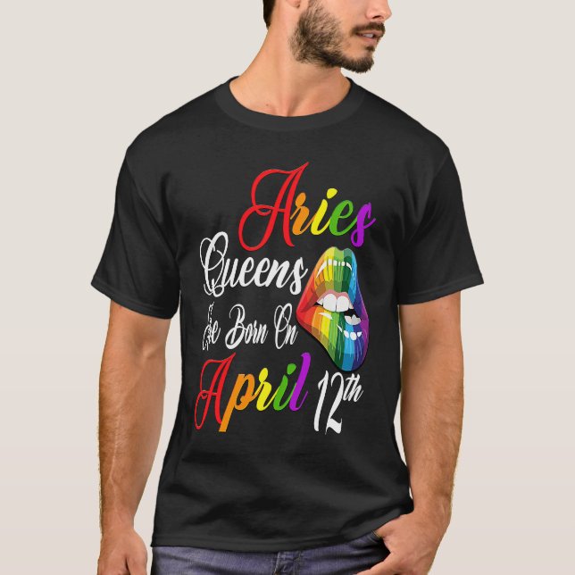 Rainbow Lips Queens are Born on April 12th Team Ar T-Shirt (Front)